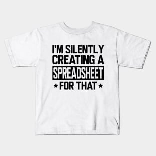 Spreadsheet - I'm silently creating a spreadsheet for that Kids T-Shirt